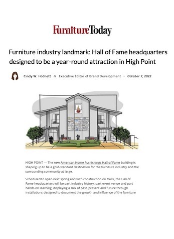 Furniture Industry landmark: Hall of Fame headquarters designed to be a year-round attraction in High Point, Furniture Today, October 2022