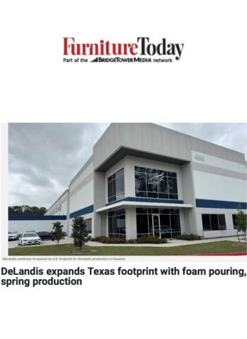 DeLandis expands Texas footprint with foam pouring, spring production, Furniture Today, April 23, 2025